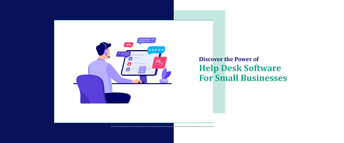 Discover the Power of Help Desk Software for Small Businesses